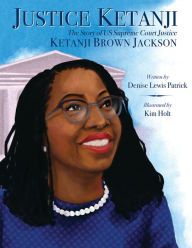 Title: Justice Ketanji: The Story of Supreme Court Justice Ketanji Brown Jackson, Author: Denise Lewis Patrick