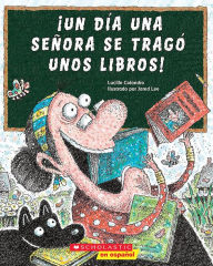 Title: ¡Un día una señora se tragó unos libros! (There Was an Old Lady Who Swallowed Some Books!), Author: Lucille Colandro