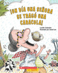 Title: ¡Un día una señora se tragó una caracola! (There Was an Old Lady Who Swallowed a Shell!), Author: Lucille Colandro