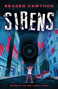 Books to download to ipad Sirens: The End of the World has a Sound. by Braden Cawthon (English literature) PDF PDB FB2 9781338891973