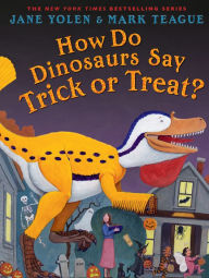 Title: How Do Dinosaurs Say Trick or Treat?, Author: Jane Yolen