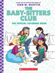 Title: The Baby-sitters Club: The Official Coloring Book, Author: Ann M. Martin