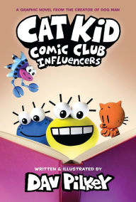 Title: Influencers (Cat Kid Comic Club #5), Author: Dav Pilkey