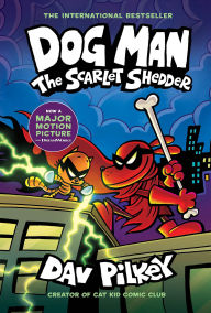 The Scarlet Shedder (Dog Man Series #12)