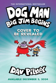 Big Jim Begins (Dog Man Series #13)