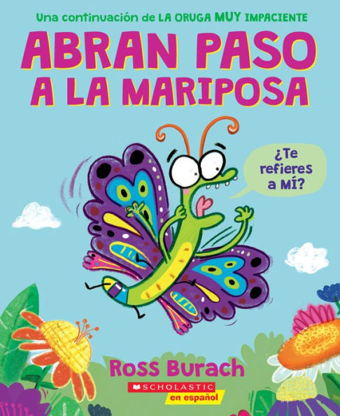 Abran paso a la mariposa: Un libro de serie "La oruga muy impaciente" (Spanish Language Edition of Make Way for Butterfly)