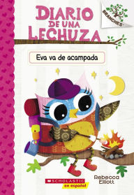 Diario de una Lechuza #12: Eva va de acampada (Owl Diaries #12: Eva's Campfire Adventure): Un libro de la serie Branches