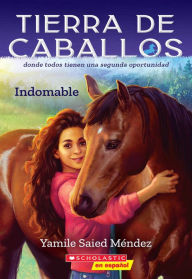 Ebook download free ebooks Tierra de caballos #1: Indomable (Horse Country #1: Can't Be Tamed) 9781338896794