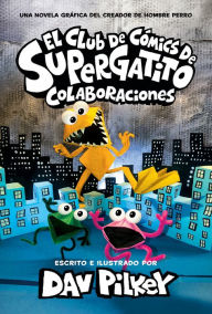 E book free download for android El Club de Cómics de Supergatito: Colaboraciones (Cat Kid Comic Club: Collaborations) (English Edition) by Dav Pilkey, Dav Pilkey, Dav Pilkey, Dav Pilkey  9781338896824