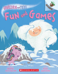 Title: Fun and Games: An Acorn Book (Unicorn and Yeti #8), Author: Heather Ayris Burnell