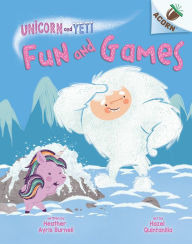 Title: Fun and Games: An Acorn Book (Unicorn and Yeti #8), Author: Heather Ayris Burnell