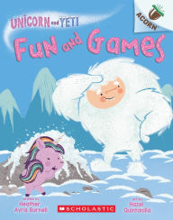 Title: Fun and Games: An Acorn Book (Unicorn and Yeti #8), Author: Heather Ayris Burnell