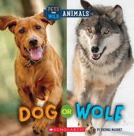 Title: Dog or Wolf (Wild World: Pets and Wild Animals), Author: Brenna Maloney