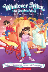 Title: If the Shoe Fits (Whatever After Graphic Novel #2), Author: Sarah Mlynowski