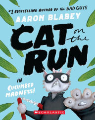 Title: Cat on the Run in Cucumber Madness! (Cat on the Run #2), Author: Aaron Blabey