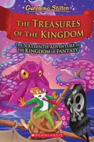 Free audio books online download free The Treasures of the Kingdom (Kingdom of Fantasy #16) in English by Geronimo Stilton 9781339005997