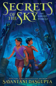 Title: The Ghost Forest (Secrets of the Sky #3), Author: Sayantani DasGupta