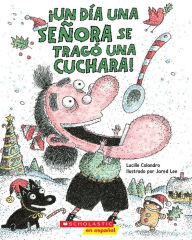 Title: ¡Un día una señora se tragó una cuchara! (There Was an Old Lady Who Swallowed a Spoon!), Author: Lucille Colandro