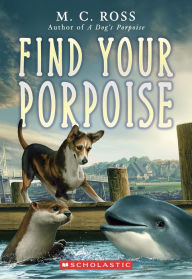 Title: Find Your Porpoise, Author: M. C. Ross