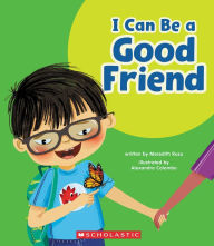 Title: I Can Be a Good Friend (Learn About: Your Best Self), Author: Meredith Rusu