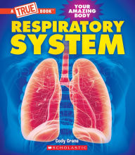 Title: Respiratory System (A True Book: Your Amazing Body), Author: Cody Crane