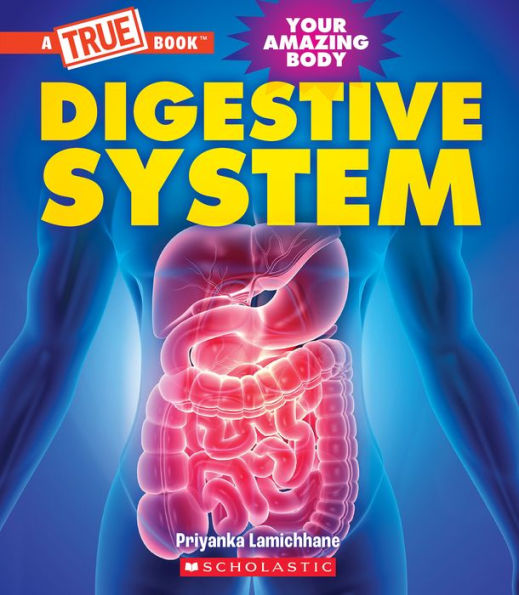 Digestive System (A True Book: Your Amazing Body)