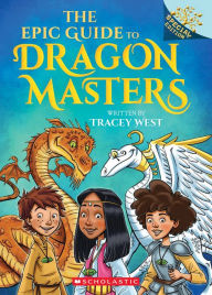 Title: The Epic Guide to Dragon Masters: A Branches Special Edition (Dragon Masters), Author: Tracey West