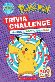 Free pdf books for download Trivia Challenge (Pokémon): Quizzes, Facts, and Fun! by Scholastic