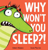 Title: Why Won't You Sleep?!, Author: Adam Wallace