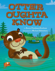 Title: Otter Oughta Know, Author: Karyn Friedman-Everham