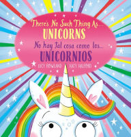 Title: There's No Such Thing as...Unicorns / No hay tal cosa como los...unicornios (Scholastic Bilingual), Author: Lucy Rowland