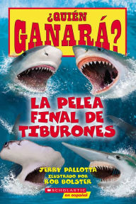 Title: ¿Quién ganará? La pelea final de tiburones (Who Would Win?: Ultimate Shark Rumble), Author: Jerry Pallotta