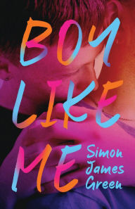 Title: Boy Like Me, Author: Simon James Green