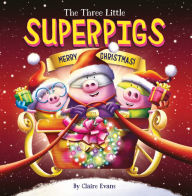 Title: The Three Little Superpigs: Merry Christmas!, Author: Claire Evans