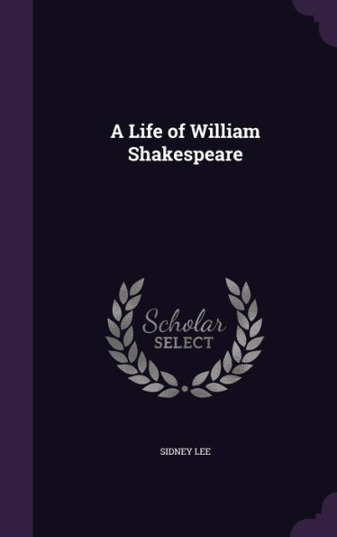 A Life of William Shakespeare