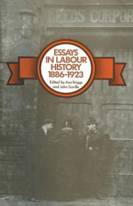 Title: Essays in Labour History 1886-1923, Author: Asa Briggs