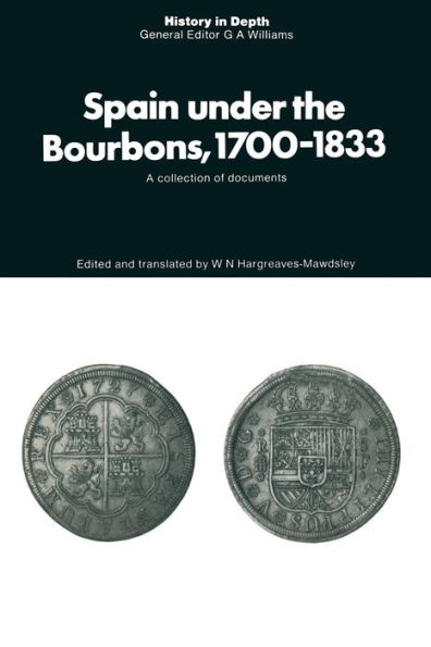 Spain under the Bourbons, 1700-1833: A collection of documents