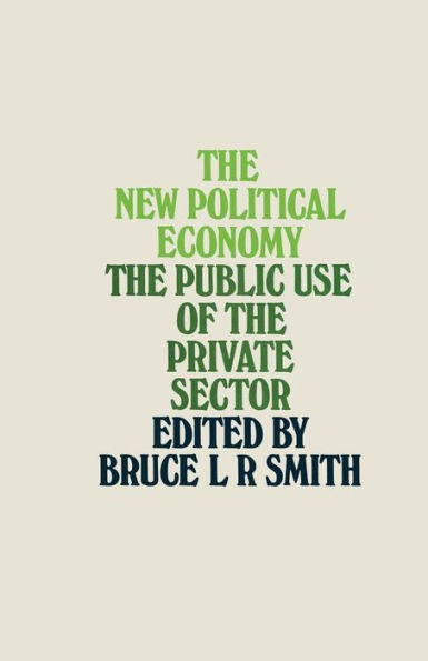 The New Political Economy: The Public Use of the Private Sector