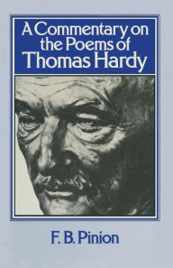 Title: A Commentary on the Poems of Thomas Hardy, Author: F. B. Pinion