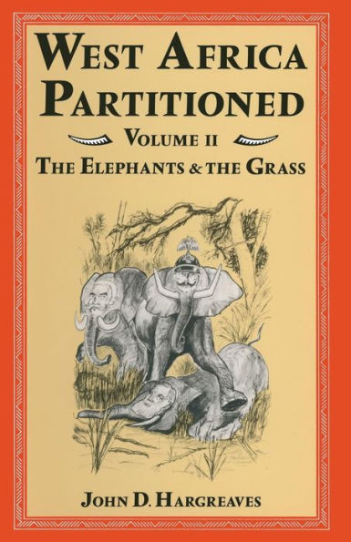 West Africa Partitioned: Volume II The Elephants and the Grass