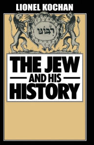 Title: The Jew and His History, Author: Lionel Kochan