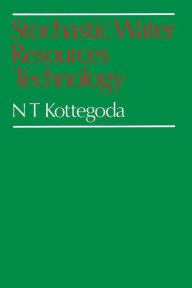 Title: Stochastic Water Resources Technology, Author: N. T Kottegoda