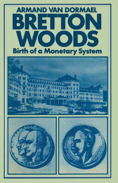Bretton Woods: Birth of a Monetary System