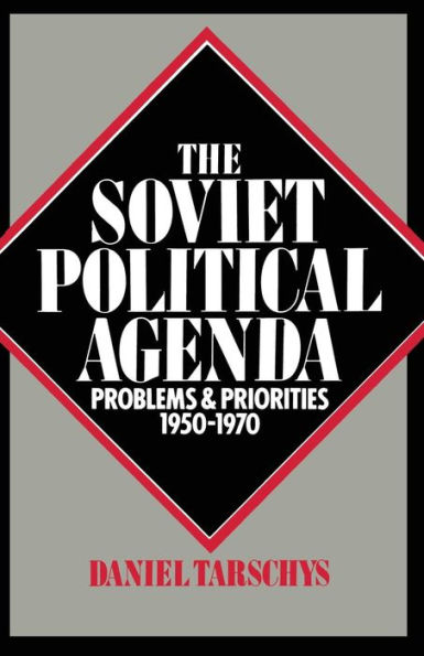 The Soviet Political Agenda: Problems and Priorities, 1950-1970