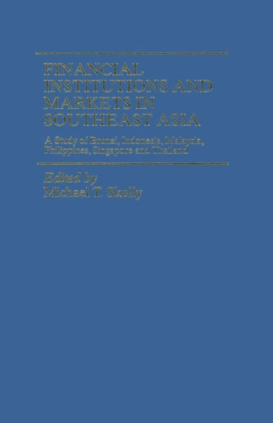 Financial Institutions and Markets in Southeast Asia: A Study of Brunei, Indonesia, Malaysia, Philippines, Singapore and Thailand