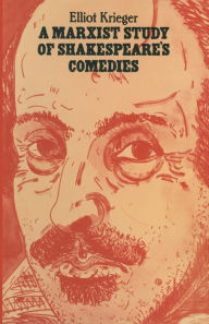 Title: A Marxist Study of Shakespeare's Comedies, Author: Elliot Krieger