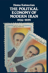 Title: The Political Economy of Modern Iran: Despotism and Pseudo-Modernism, 1926-1979, Author: Homa Katouzian