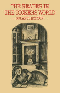 Title: The Reader in the Dickens World: Style and Response, Author: Susan R. Horton