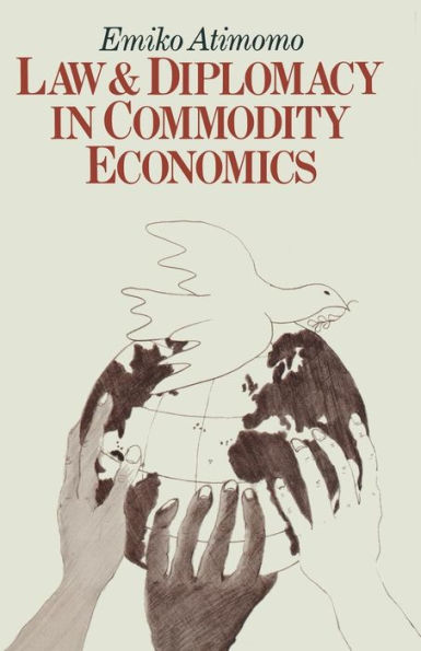 Law and Diplomacy in Commodity Economics: A Study of Techniques, Co-operation and Conflict in International Public Policy Issues