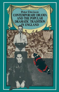 Title: Contemporary Drama and the Popular Dramatic Tradition in England, Author: Peter Davison